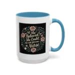 Nurse Inspirational Mug – She Believed She Could, So She Became a Nurse - Image 44